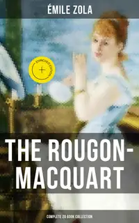 The Rougon-Macquart: Complete 20 Book Collection : Enriched edition.