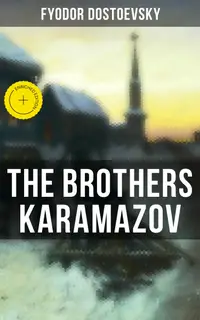 THE BROTHERS KARAMAZOV : Enriched edition. The Unabridged Garnett Translation