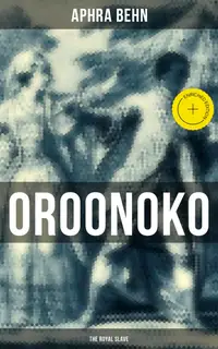 OROONOKO: THE ROYAL SLAVE : Enriched edition.