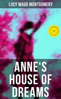 ANNE'S HOUSE OF DREAMS : Enriched edition. Anne Shirley Series