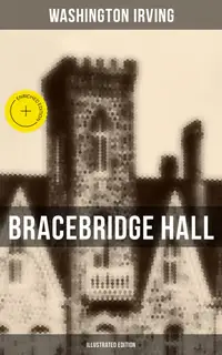 Bracebridge Hall (Illustrated Edition) : Enriched edition.