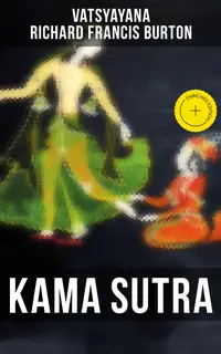 KAMA SUTRA : Enriched edition. The original english translation by Sir Richard Francis Burton