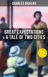 Charles Dickens: Great Expectations & A Tale of Two Cities : Enriched edition.