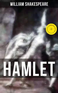 HAMLET : Enriched edition. Including The Classic Biography: The Life of William Shakespeare