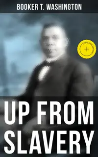 Booker T. Washington: Up From Slavery : Enriched edition.