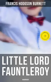 Little Lord Fauntleroy (Unabridged) : Enriched edition.