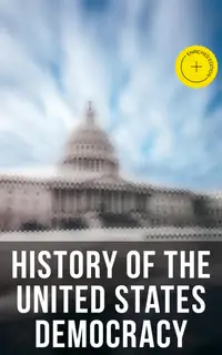 History of the United States Democracy : Enriched edition. Key Civil Rights Acts, Constitutional Amendments, Supreme Court Decisions & Acts of Foreign Policy