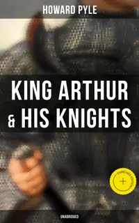 King Arthur & His Knights (Unabridged) : Enriched edition.