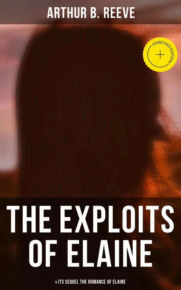 The Exploits of Elaine & The Romance of Elaine: Detective Craig Kennedy's Biggest CasesCases