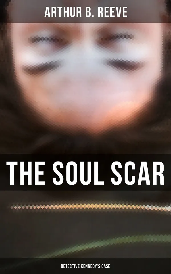 The Soul Scar: Detective Craig Kennedy's Case