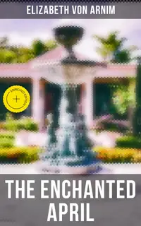 THE ENCHANTED APRIL : Enriched edition.