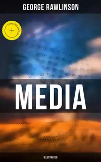 MEDIA (Illustrated) : Enriched edition. Political and Cultural History of the Median Tribes
