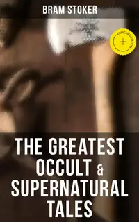 Occult & Supernatural Tales : Enriched edition. Including Gothic Horror Classics & Dark Fantasy Collections