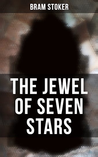 The Jewel of Seven Stars: Thrilling Tale of a Weird Scientist's Attempt to Revive an Ancient Egyptian Mummy