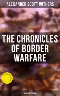 The Chronicles of Border Warfare (Complete Edition) : Enriched edition.