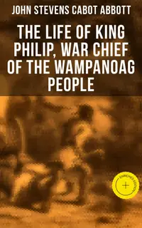The Life of King Philip, War Chief of the Wampanoag People : Enriched edition.