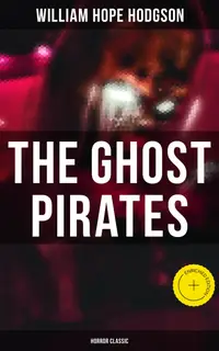 The Ghost Pirates (Horror Classic) : Enriched edition.