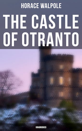 The Castle of Otranto (Unabridged) - Horace Walpole