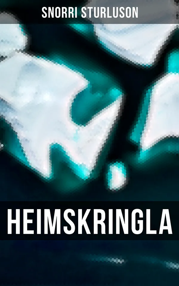 Heimskringla : The Chronicle of the Kings of Norway