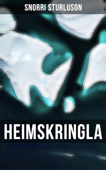 Heimskringla: The Chronicle of the Kings of Norway
