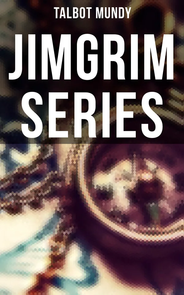 Jimgrim Series : Jimgrim and Allah's Peace, The Iblis at Ludd, The Seventeen Thieves of El-Kalil, The Lion of Petra…