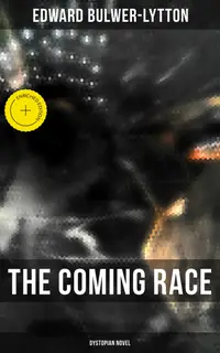 The Coming Race (Dystopian Novel) : Enriched edition.