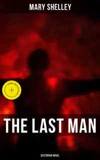 The Last Man (Dystopian Novel) : Enriched edition.