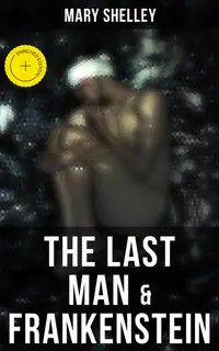 The Last Man & Frankenstein : Enriched edition.
