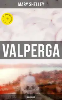 Valperga (Unabridged) : Enriched edition.