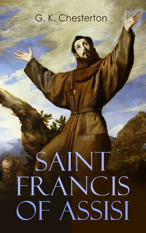 Saint Francis of Assisi : The Life and Times of St. Francis