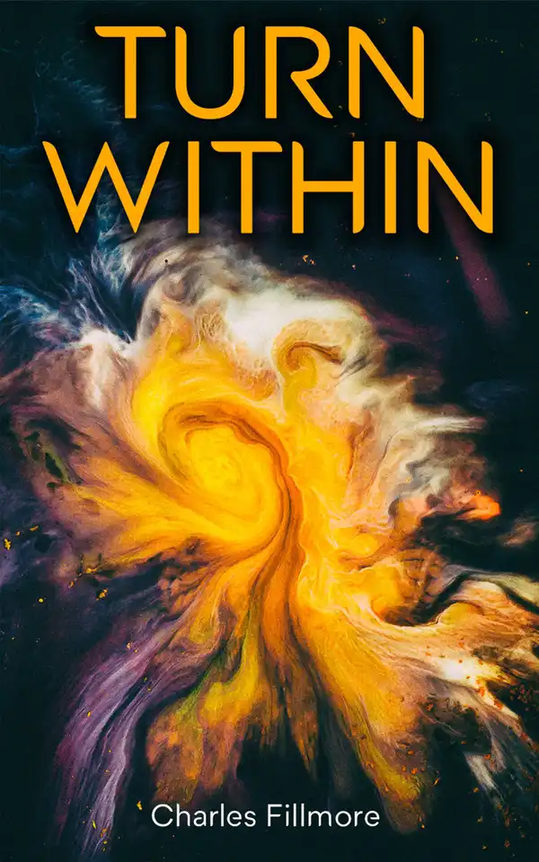 Turn Within : The Twelve Powers of Man, Prosperity, Christian Healing, Jesus Christ Heals, Mysteries of John, Atom-Smashing Power of Mind