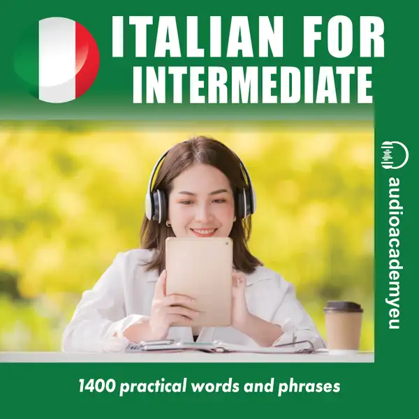 Italian for Intermediate learners : an audiocourse of italian language for intermediate and advanced learners