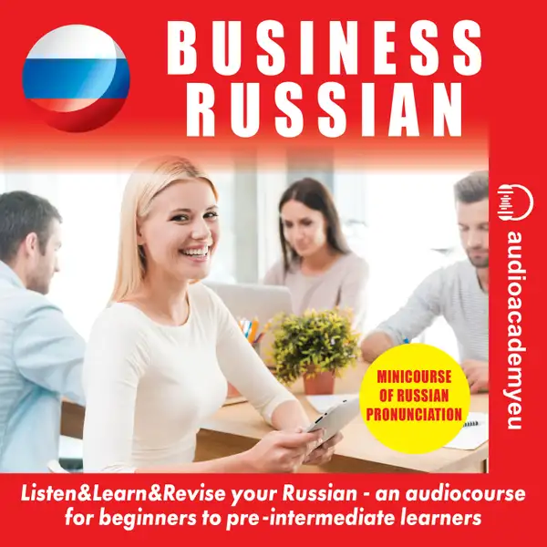 Business Russian : an audiocourse of business Russian for beginners/pre-intermediate learners. Including the reading minicourse