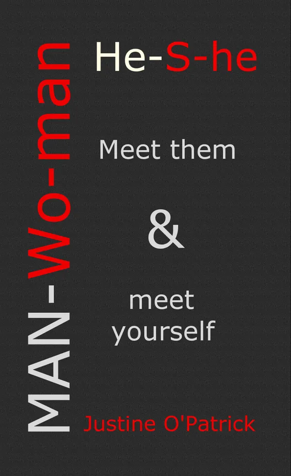 MAN-Wo-man : He-S-he Meet them & meet yourself