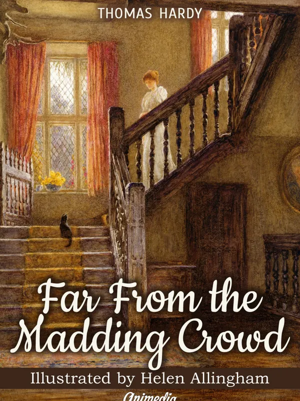 Far from the Madding Crowd (Illustrated) : A Novel
