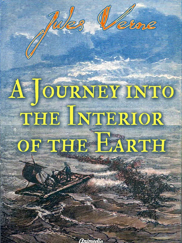A Journey into the Interior of the Earth (illustrated) : A Journey to the Center of the Earth