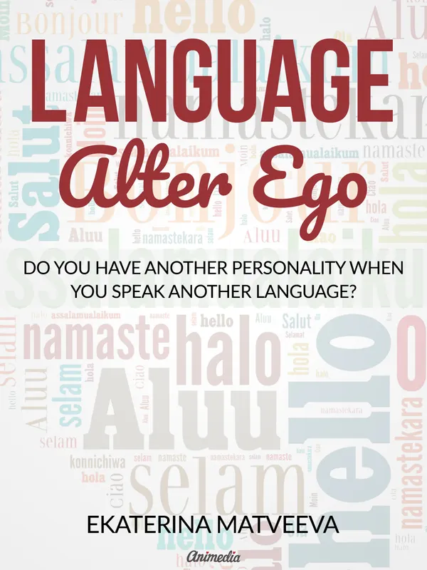 Language Alter Ego : Does your personality change when you speak another language?