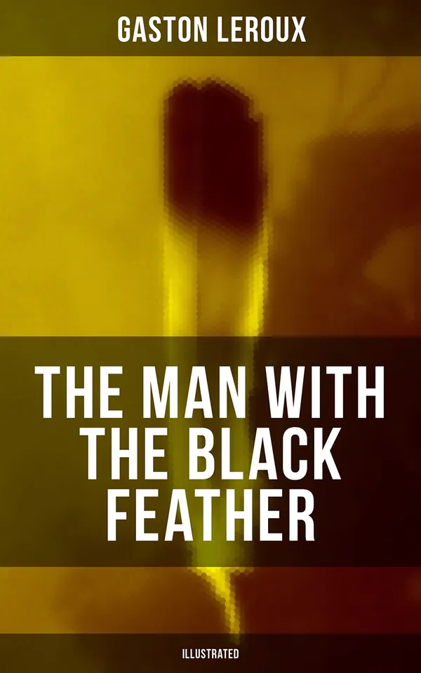 THE MAN WITH THE BLACK FEATHER (Illustrated) : Horror Classic