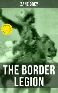THE BORDER LEGION : Enriched edition. Wild West Adventure