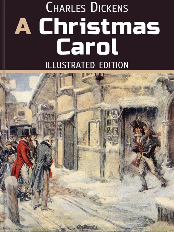 A Christmas Carol. In Prose. Being a Ghost Story of Christmas : Illustrated Fairy Tale