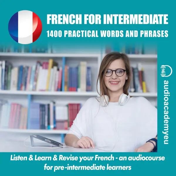 Learn French - for intermediate : Improve and revise your french communicating skills!