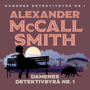 Damenes detektivbyrå nr.1 - Alexander McCall Smith