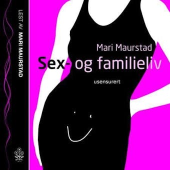 Sex- og familieliv - Mari Maurstad
