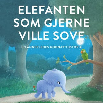 Elefanten som gjerne ville sove - Carl-Johan Forssén Ehrlin