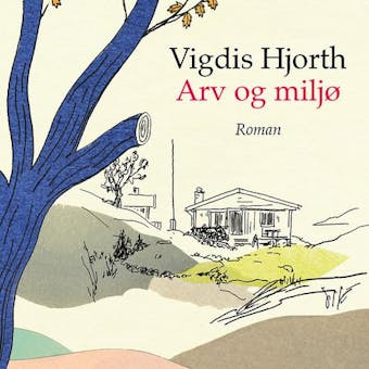 Arv og miljø - Vigdis Hjorth