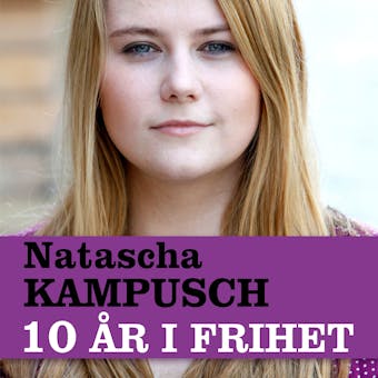 10 Ã¥r i frihet - Natascha Kampusch
