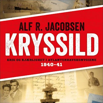 Kryssild: krig og kjærlighet i Atlanterhavskonvoiene 1940-41 - undefined