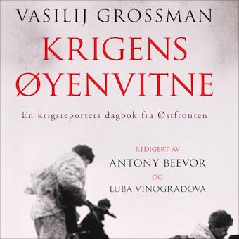 Krigens øyenvitne - Luba Vinogradova, Antony Beevor, Vasilij Grossman