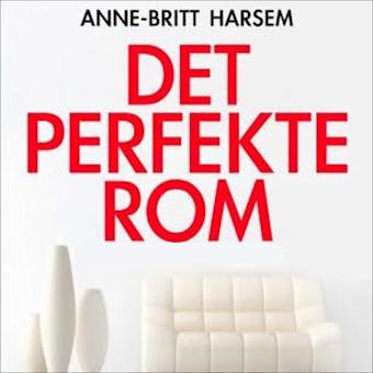 Det perfekte rom - Anne-Britt Harsem