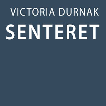 Senteret - Victoria Durnak